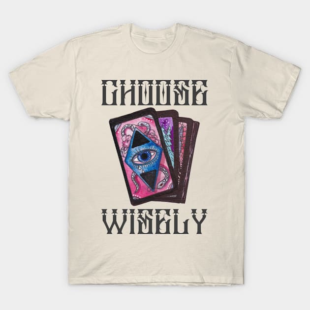 Choose Wisely T-Shirt by NB-Art